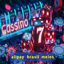 alipay brasil meios de pagamento ltda